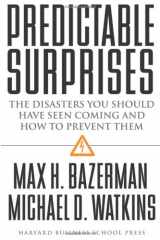 9781591391784-1591391784-Predictable Surprises: The Disasters You Should Have Seen Coming, and How to Prevent Them