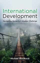 9781509545155-1509545158-International Development: Navigating Humanity's Greatest Challenge