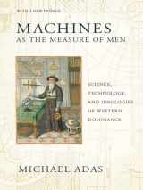 9780801479809-0801479800-Machines as the Measure of Men: Science, Technology, and Ideologies of Western Dominance (Cornell Studies in Comparative History)