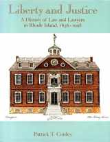 9780917012990-0917012992-Liberty and justice: A history of law and lawyers in Rhode Island, 1636-1998