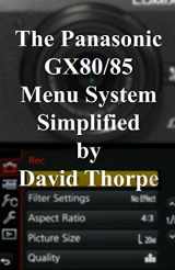 9781536828528-1536828521-The Panasonic GX80/85 Menu System Simplified