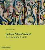 9780500239346-0500239347-Jackson Pollock's Mural: Energy Made Visible