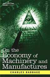 9781616407605-1616407603-On the Economy of Machinery and Manufactures