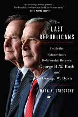 9780062654137-0062654136-The Last Republicans: Inside the Extraordinary Relationship Between George H.W. Bush and George W. Bush