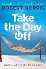 9781546010166-1546010165-Take the Day Off: Receiving God's Gift of Rest