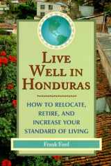 9781562613396-1562613391-DEL-Live Well in Honduras: How to Relocate, Retire, and Increase Your Standard of Living