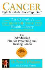 9780425200070-0425200078-Cancer: Fight It with the Blood Type Diet: The Individualized Plan for Preventing and Treating Cancer (Eat Right 4 Your Type)