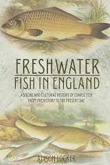 9781789251128-1789251125-Freshwater Fish in England: A Social and Cultural History of Coarse Fish from Prehistory to the Present Day