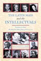 9781990685767-1990685765-The Latin Mass and the Intellectuals: Petitions to Save the Ancient Mass from 1966 to 2007