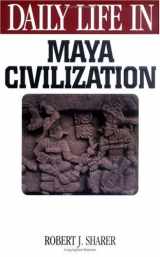 9780313293429-0313293422-Daily Life in Maya Civilization (The Greenwood Press Daily Life Through History Series)