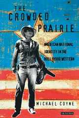9781860642593-1860642594-The Crowded Prairie: American National Identity in the Hollywood Western (Cinema and Society)