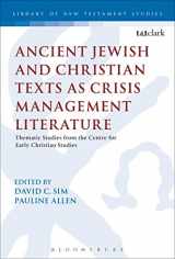 9780567022974-0567022978-Ancient Jewish and Christian Texts as Crisis Management Literature: Thematic Studies from the Centre for Early Christian Studies (The Library of New Testament Studies)