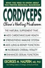 9780895298119-0895298112-Cordyceps: China's Healing Mushroom