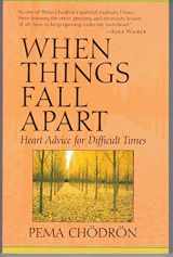 9781570621604-1570621608-When Things Fall Apart: Heart Advice for Difficult Times