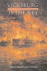 9780803242548-0803242549-Vicksburg Is the Key: The Struggle for the Mississippi River (Great Campaigns of the Civil War)