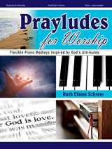 9780787761714-0787761710-Prayludes for Worship: Flexible Piano Medleys Inspired by God's Attributes