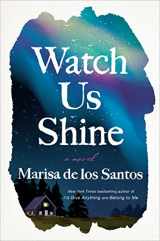 9780063095601-0063095602-Watch Us Shine: A Novel