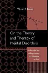 9781138872806-1138872806-On the Theory and Therapy of Mental Disorders: An Introduction to Logotherapy and Existential Analysis