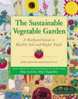 9781580080163-1580080162-The Sustainable Vegetable Garden: A Backyard Guide to Healthy Soil and Higher Yields