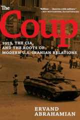 9781595588265-1595588264-The Coup: 1953, The CIA, and The Roots of Modern U.S.-Iranian Relations