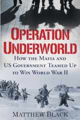 9780806542157-0806542152-Operation Underworld: How the Mafia and U.S. Government Teamed Up to Win World War II