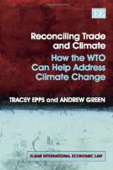 9781849800068-1849800065-Reconciling Trade and Climate: How the WTO Can Help Address Climate Change (Elgar International Economic Law series)