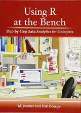 9781621821120-1621821129-Using R at the Bench: Step-by-Step Data Analytics for Biologists