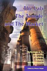 9781565491168-1565491165-The Lab, the Temple, and the Market: Reflections at the Intersection of Science, Religion and Development