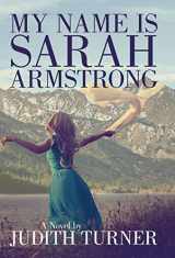 9781491783337-1491783338-My Name is Sarah Armstrong