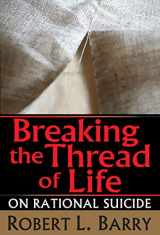 9781560001423-1560001429-Breaking the Thread of Life: On Rational Suicide
