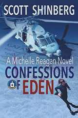 9781622536610-1622536614-Confessions of Eden: A Riveting Spy Thriller (Michelle Reagan)