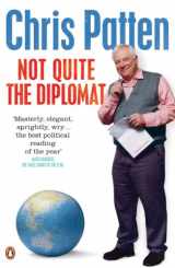 9780141021447-0141021446-Not Quite the Diplomat: Home Truths about World Affairs
