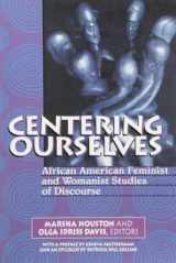 9781572733510-1572733519-Centering Ourselves: African American Feminist and Womanist Studies of Discourse (Hampton Press Communication Series. Communication Alternatives)