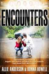 9781948014281-1948014289-Encounters: Extraordinary Accounts of Angelic Intervention and What the Bible Actually Says about God's Messengers