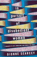 9780399179877-0399179879-In Pursuit of Disobedient Women: A Memoir of Love, Rebellion, and Family, Far Away