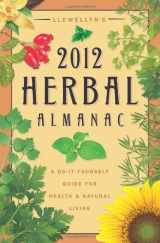 9780738712055-0738712051-Llewellyn's 2012 Herbal Almanac: A Do-it-Yourself Guide for Health & Natural Living (Annuals - Herbal Almanac)