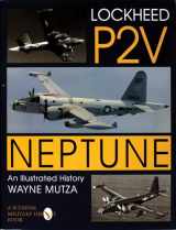 9780764301513-0764301519-Lockheed P-2V Neptune: An Illustrated History (Schiffer Military History)