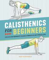 9781646111688-1646111680-Calisthenics for Beginners: Step-by-Step Workouts to Build Strength at Any Fitness Level