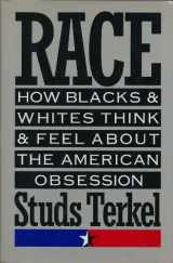 9781565840003-1565840003-Race: How Blacks and Whites Think and Feel About the American Obsession