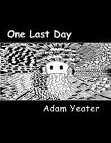 9781514286265-1514286262-One Last Day - Omnibus: The complete one page comics strips of Adam Yeater.