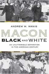 9780865547612-0865547610-Macon Black and White: An Unutterable Separation in the American Century