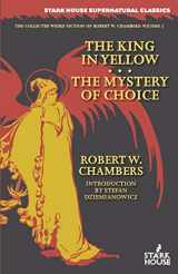 9781933586779-193358677X-The King in Yellow / The Mystery of Choice (Collected Weird Fiction of Robert W. Chambers)