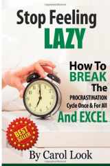 9781624090066-1624090060-Stop Feeling Lazy: How To Break The Procrastination Cycle Once And For All And Excel