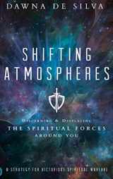 9780768416466-0768416469-Shifting Atmospheres: Discerning and Displacing the Spiritual Forces Around You