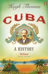9780141034508-0141034505-Cuba: A History. Hugh Thomas