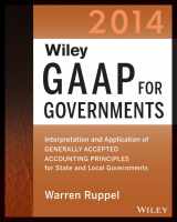 9781118733851-1118733851-Wiley GAAP for Governments 2014: Interpretation and Application of Generally Accepted Accounting Principles for State and Local Governments