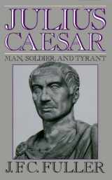 9780786108152-0786108150-Julius Caesar: Man, Soldier, and Tyrant