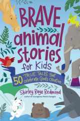 9780736987141-0736987142-Brave Animal Stories for Kids: 50 True Tales That Celebrate God’s Creation