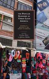 9781498572392-1498572391-The Popular Economy in Urban Latin America: Informality, Materiality, and Gender in Commerce
