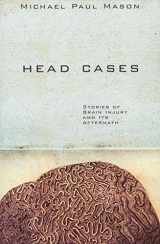 9781607511694-160751169X-Head Case: Stories of Brain Injury and Its Aftermath